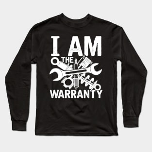 I am The Warranty - Mechanic Long Sleeve T-Shirt